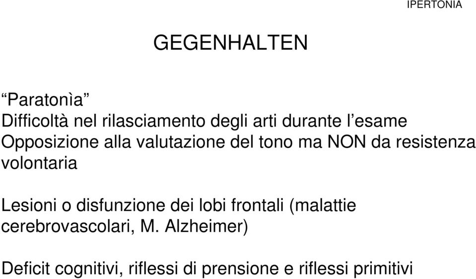 volontaria Lesioni o disfunzione dei lobi frontali (malattie