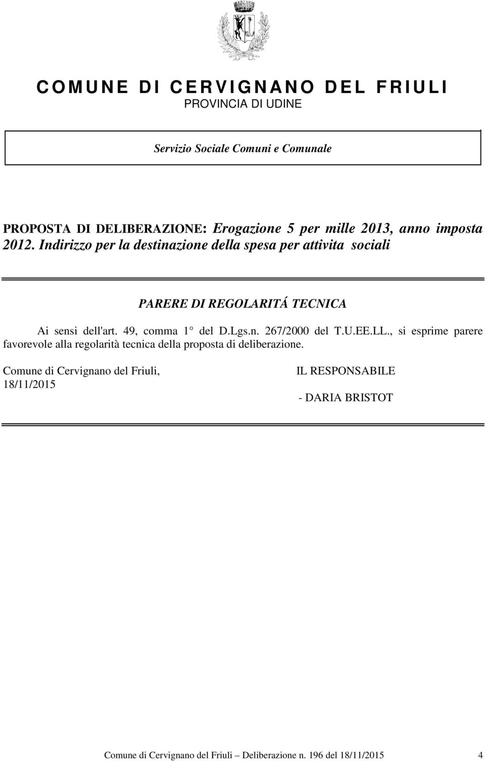 Indirizzo per la destinazione della spesa per attivita sociali PARERE DI REGOLARITÁ TECNICA Ai sensi dell'art. 49, comma 1 del D.Lgs.n. 267/2000 del T.