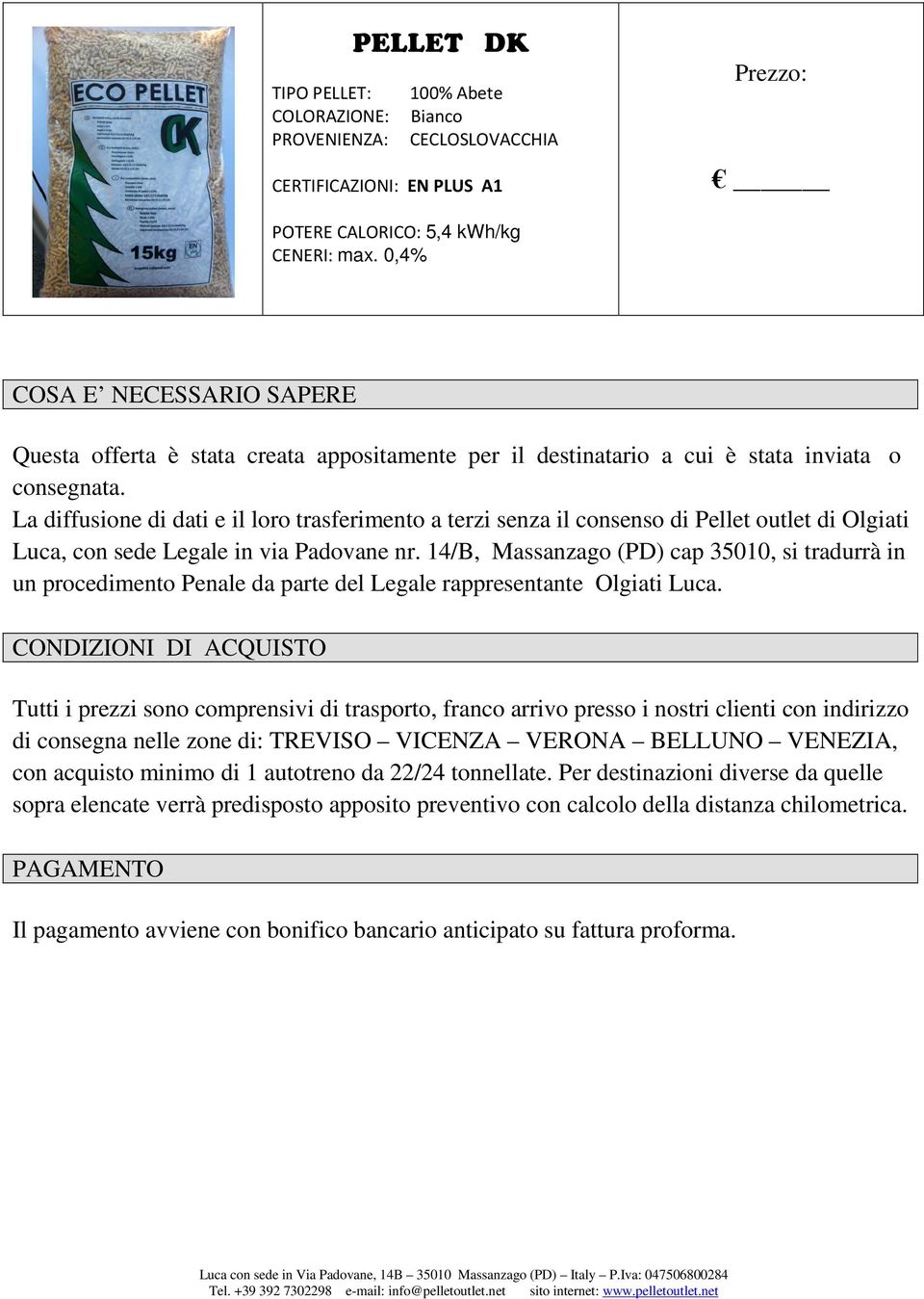 La diffusione di dati e il loro trasferimento a terzi senza il consenso di Pellet outlet di Olgiati Luca, con sede Legale in via Padovane nr.