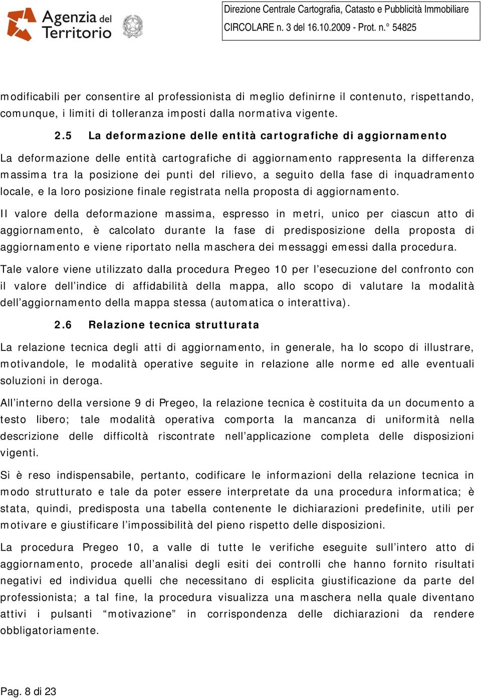 seguito della fase di inquadramento locale, e la loro posizione finale registrata nella proposta di aggiornamento.