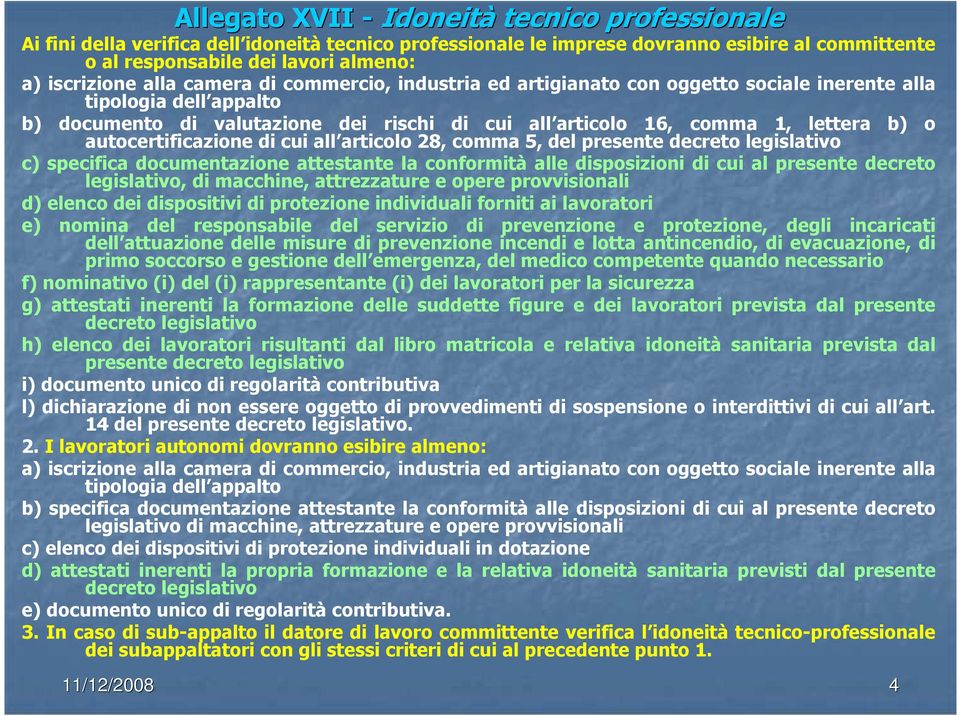 cui all articolo 28, comma 5, del presente decreto legislativo c) specifica documentazione attestante la conformità alle disposizioni di cui al presente decreto legislativo, di macchine, attrezzature