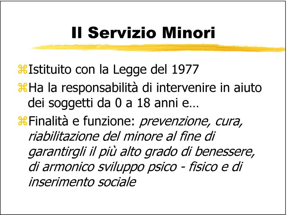 prevenzione, cura, riabilitazione del minore al fine di garantirgli il più