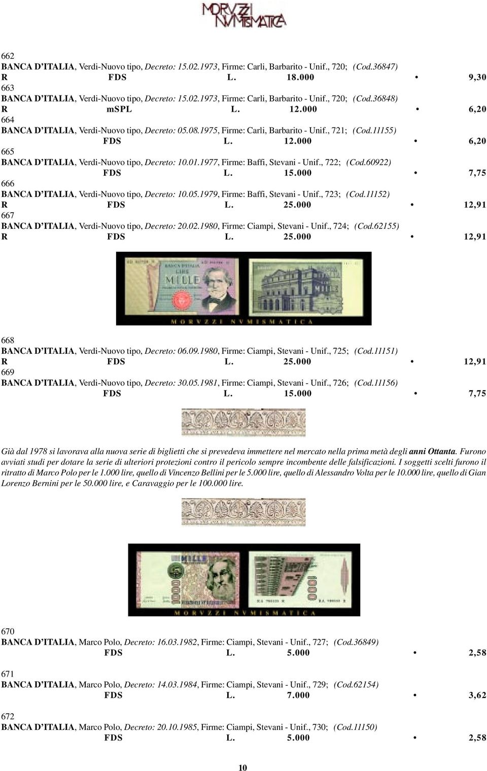 1977, Firme: Baffi, Stevani - Unif., 722; (Cod.60922) FDS L. 15.000 7,75 666 BANCA D ITALIA, Verdi-Nuovo tipo, Decreto: 10.05.1979, Firme: Baffi, Stevani - Unif., 723; (Cod.11152) R FDS L. 25.