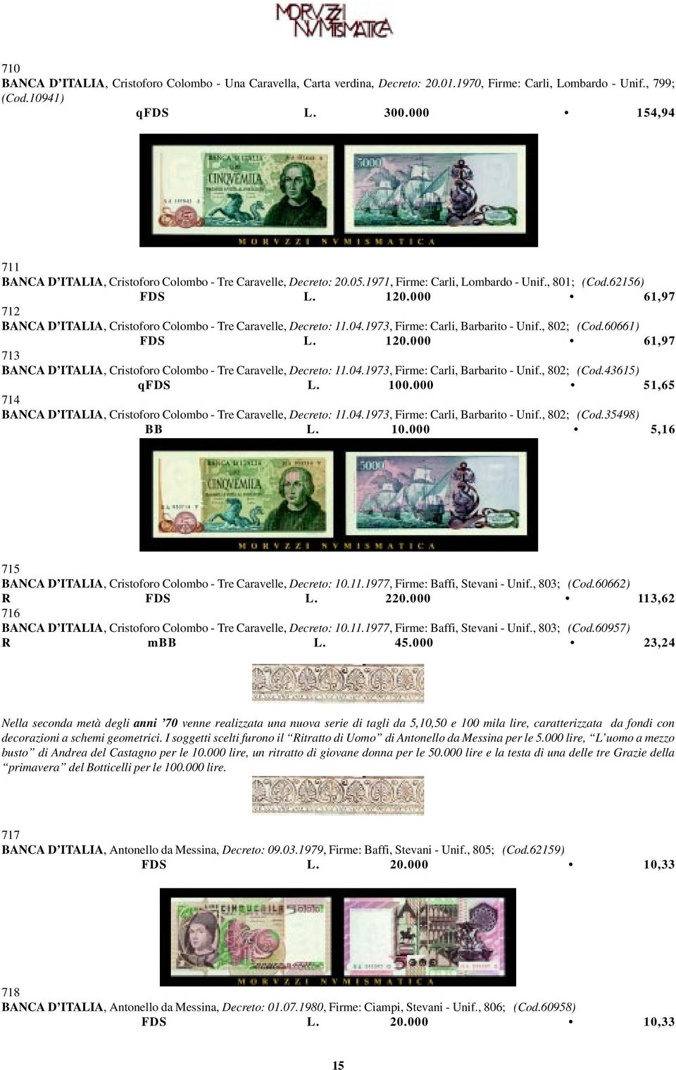 000 61,97 712 BANCA D ITALIA, Cristoforo Colombo - Tre Caravelle, Decreto: 11.04.1973, Firme: Carli, Barbarito - Unif., 802; (Cod.60661) FDS L. 120.