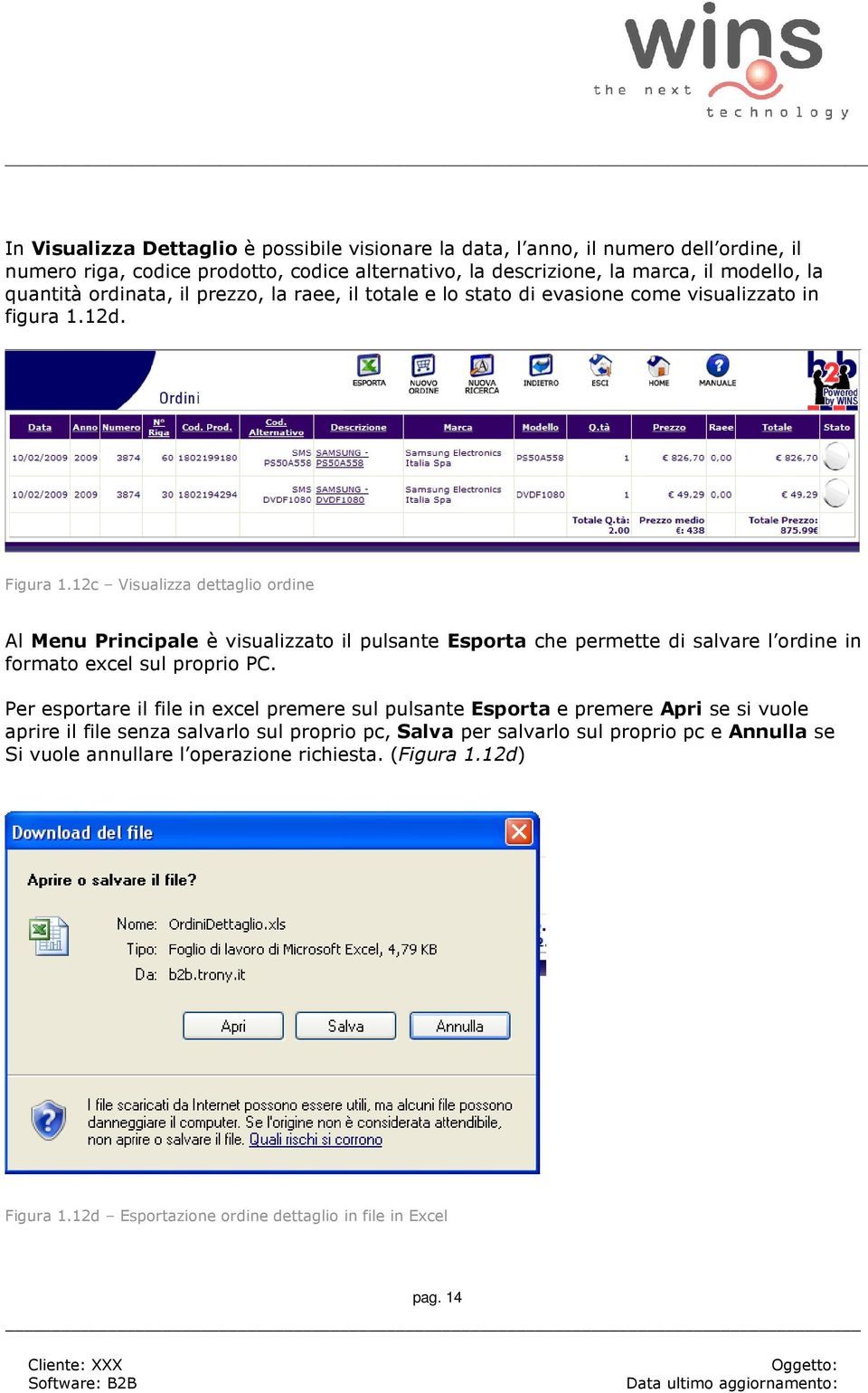 12c Visualizza dettaglio ordine Al Menu Principale è visualizzato il pulsante Esporta che permette di salvare l ordine in formato excel sul proprio PC.