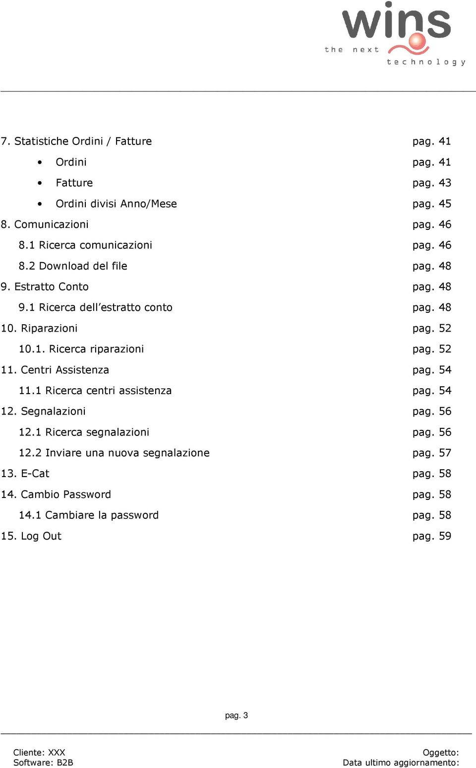 52 10.1. Ricerca riparazioni pag. 52 11. Centri Assistenza pag. 54 11.1 Ricerca centri assistenza pag. 54 12. Segnalazioni pag. 56 12.