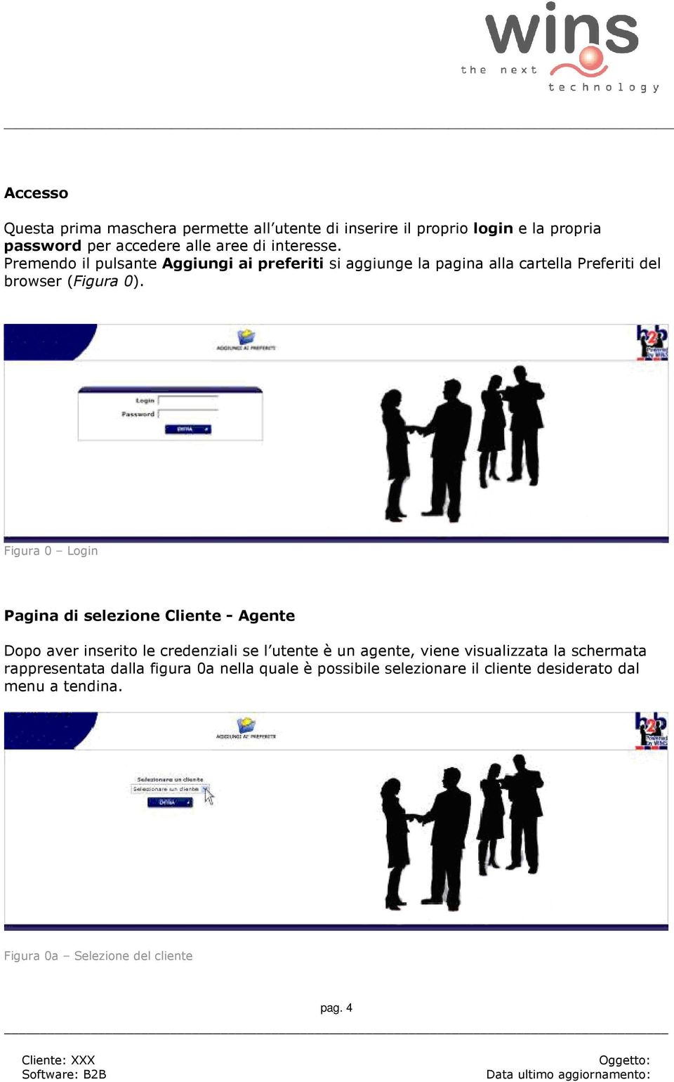 Figura 0 Login Pagina di selezione Cliente - Agente Dopo aver inserito le credenziali se l utente è un agente, viene visualizzata la