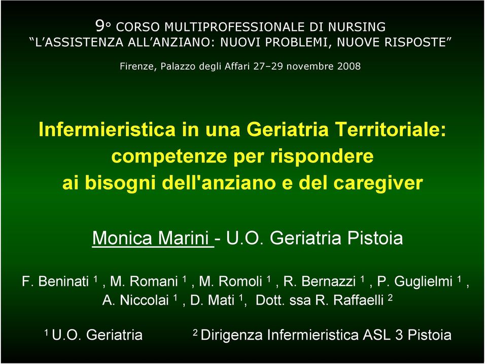 dell'anziano e del caregiver Monica Marini - U.O. Geriatria Pistoia F. Beninati 1, M. Romani 1, M. Romoli 1, R.