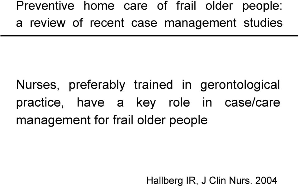 in gerontological practice, have a key role in case/care