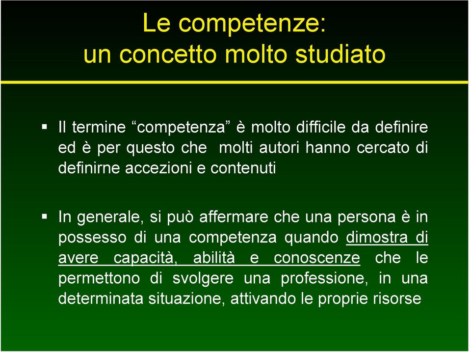 che una persona è in possesso di una competenza quando dimostra di avere capacità, abilità e conoscenze