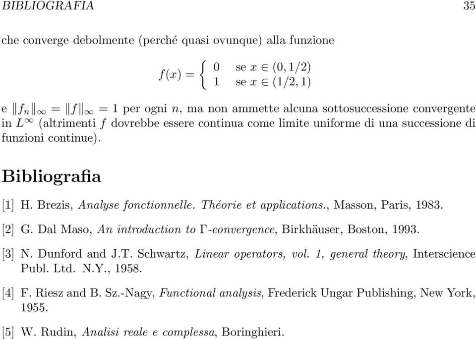 Théorie et applications., Masson, Paris, 1983. [2] G. Dal Maso, An introduction to Γ-convergence, Birkhäuser, Boston, 1993. [3] N. Dunford and J.T. Schwartz, Linear operators, vol.