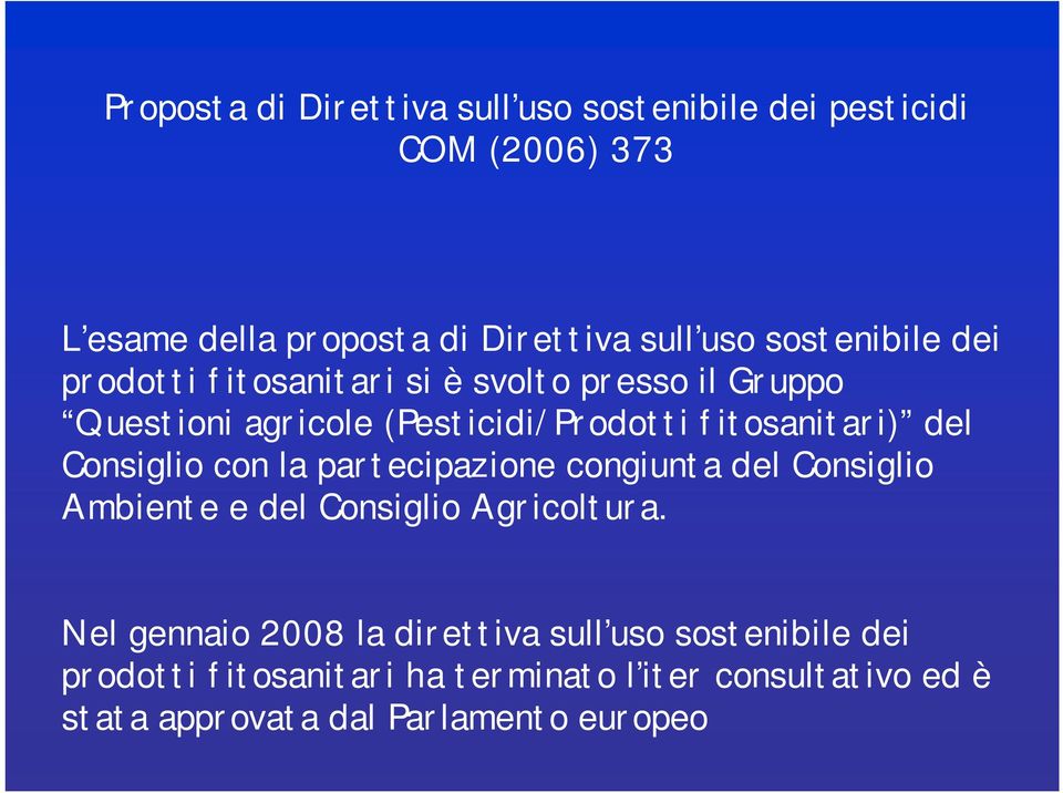 del Consiglio con la partecipazione congiunta del Consiglio Ambiente e del Consiglio Agricoltura.