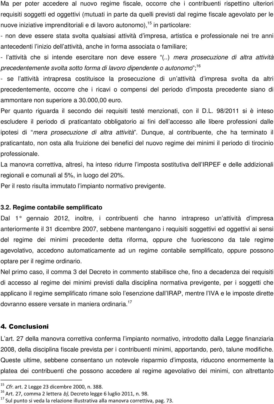 dell attività, anche in forma associata o familiare; - l attività che si intende esercitare non deve essere (.