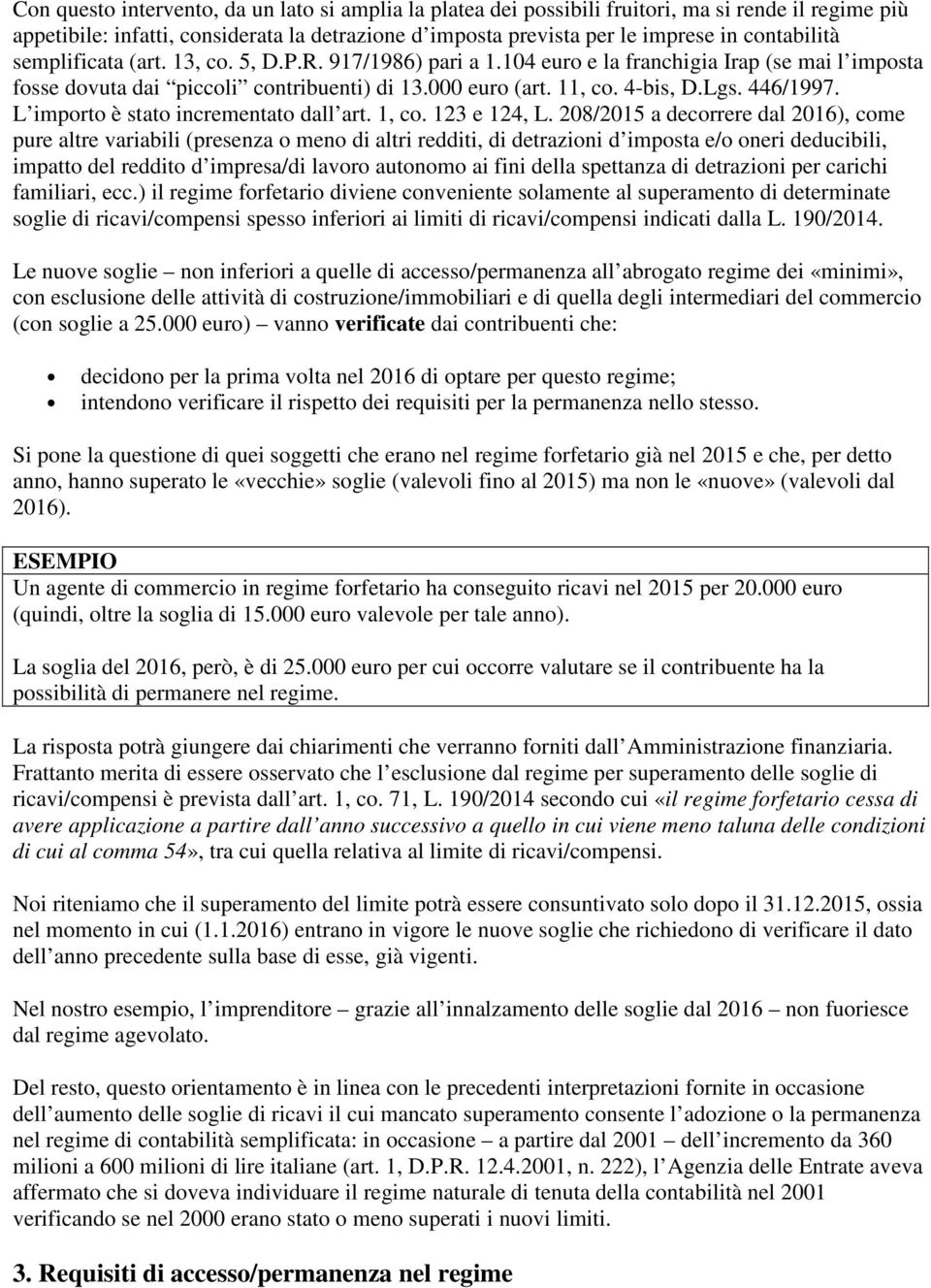 L importo è stato incrementato dall art. 1, co. 123 e 124, L.