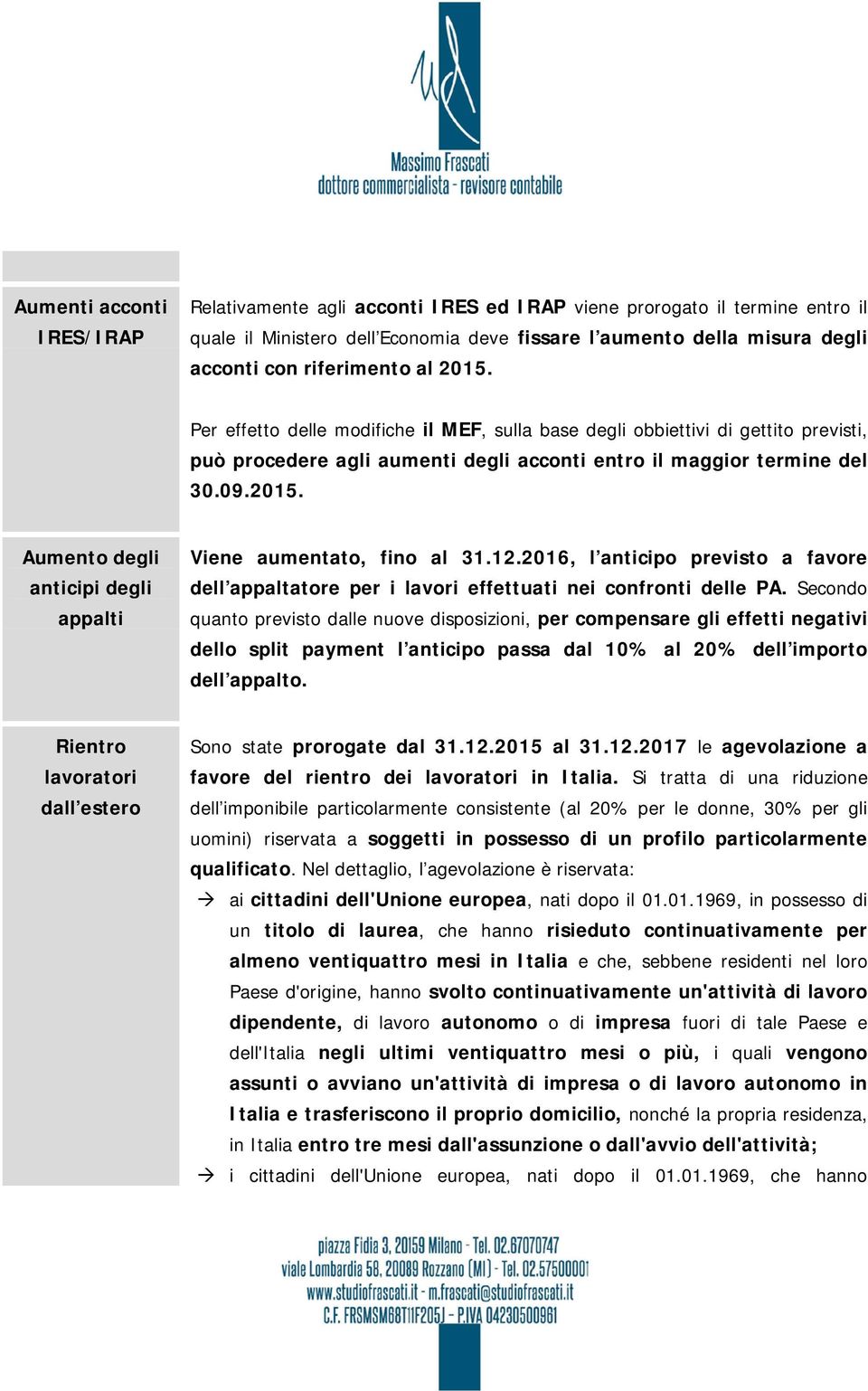 12.2016, l anticipo previsto a favore dell appaltatore per i lavori effettuati nei confronti delle PA.