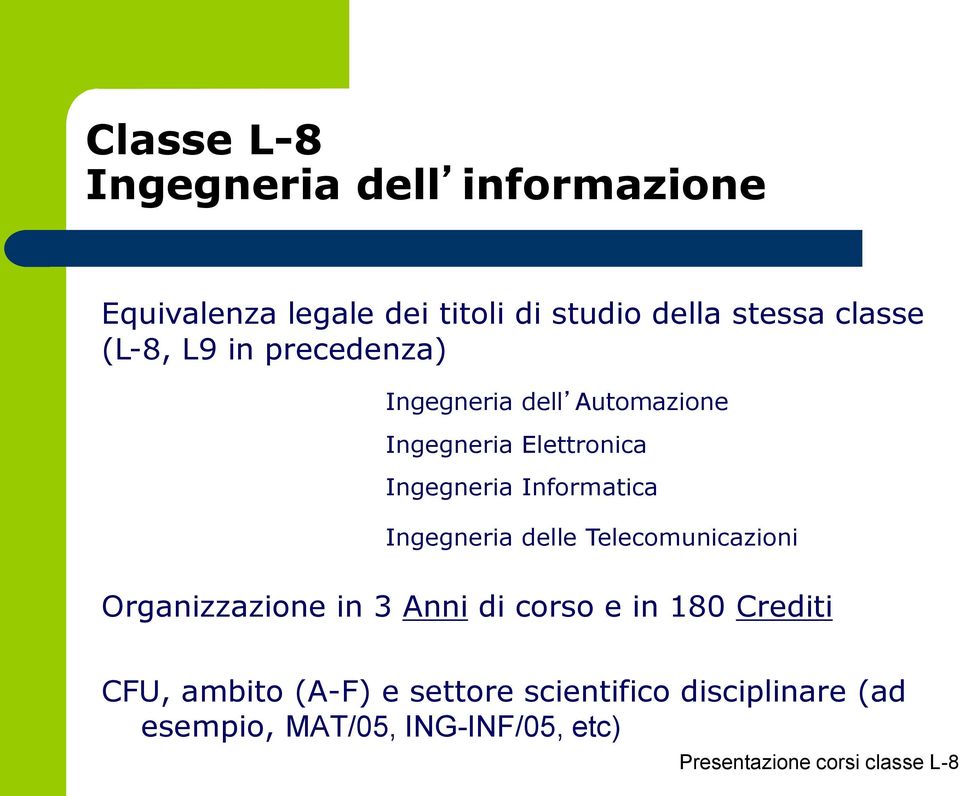 Informatica Ingegneria delle Telecomunicazioni Organizzazione in 3 Anni di corso e in 180