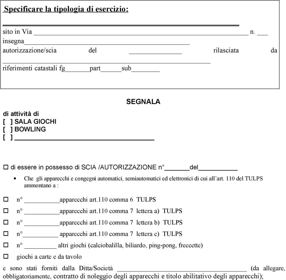 gli apparecchi e congegni automatici, semiautomatici ed elettronici di cui all art. 110 del TULPS ammontano a : n apparecchi art.110 comma 6 TULPS n apparecchi art.