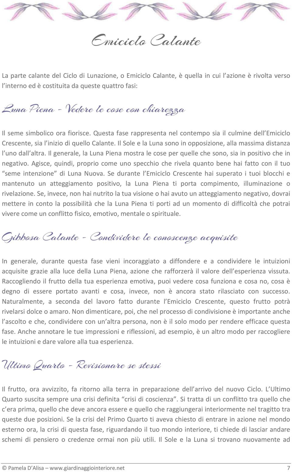 Il Sole e la Luna sono in opposizione, alla massima distanza l uno dall altra. Il generale, la Luna Piena mostra le cose per quelle che sono, sia in positivo che in negativo.