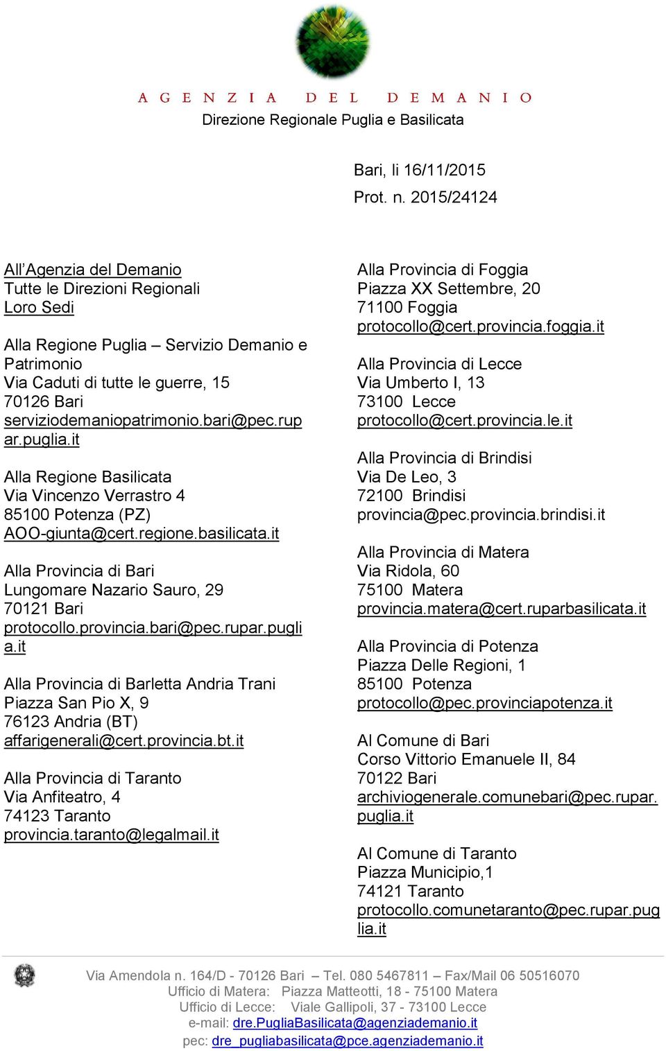 puglia.it Alla Regione Basilicata Via Vincenzo Verrastro 4 (PZ) AOO-giunta@cert.regione.basilicata.it Alla Provincia di Bari Lungomare Nazario Sauro, 29 70121 Bari protocollo.provincia.bari@pec.rupar.