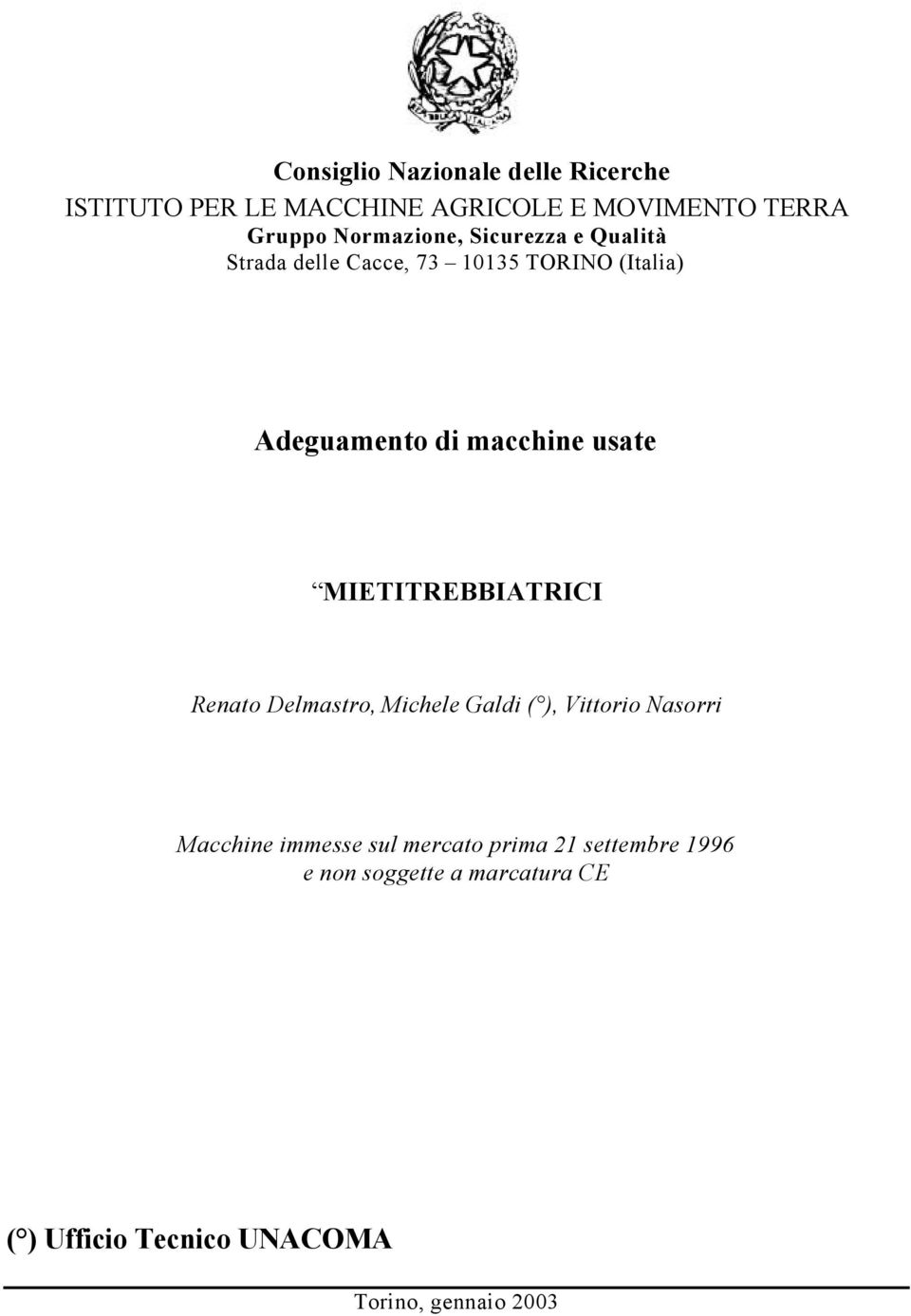 usate MIETITREBBIATRICI Renato Delmastro, Michele Galdi ( ), Vittorio Nasorri Macchine immesse sul