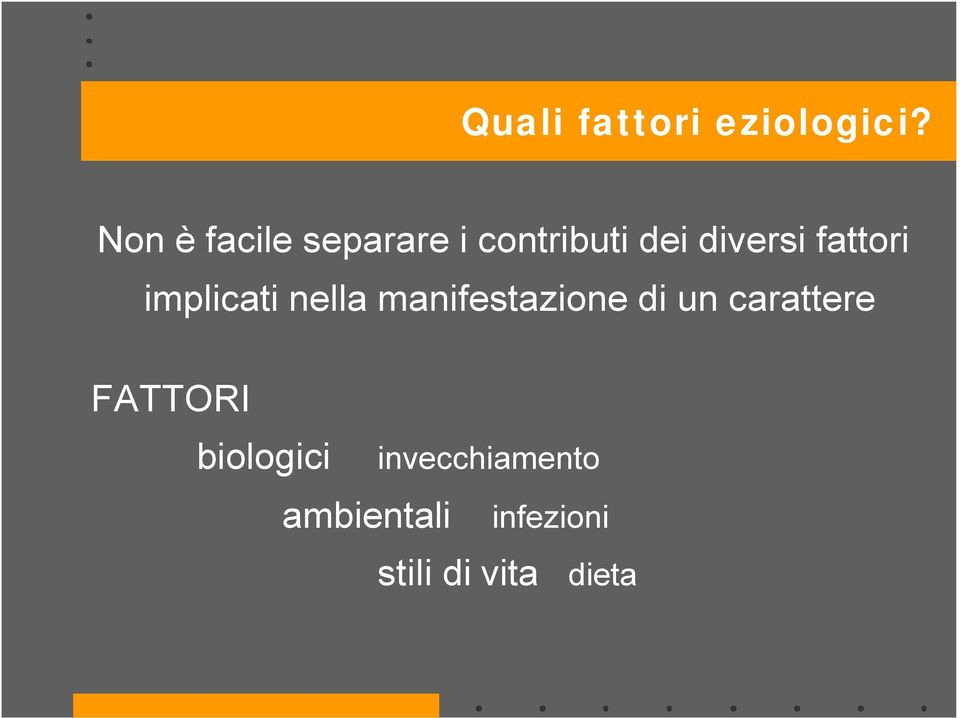 fattori implicati nella manifestazione di un