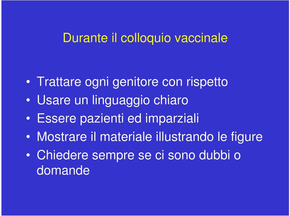 Essere pazienti ed imparziali Mostrare il materiale