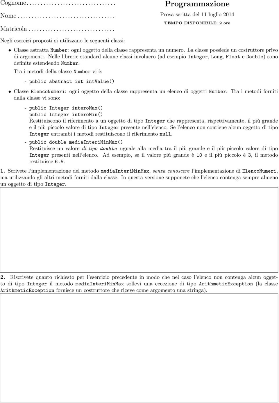 della classe rappresenta un numero. La classe possiede un costruttore privo di argomenti.