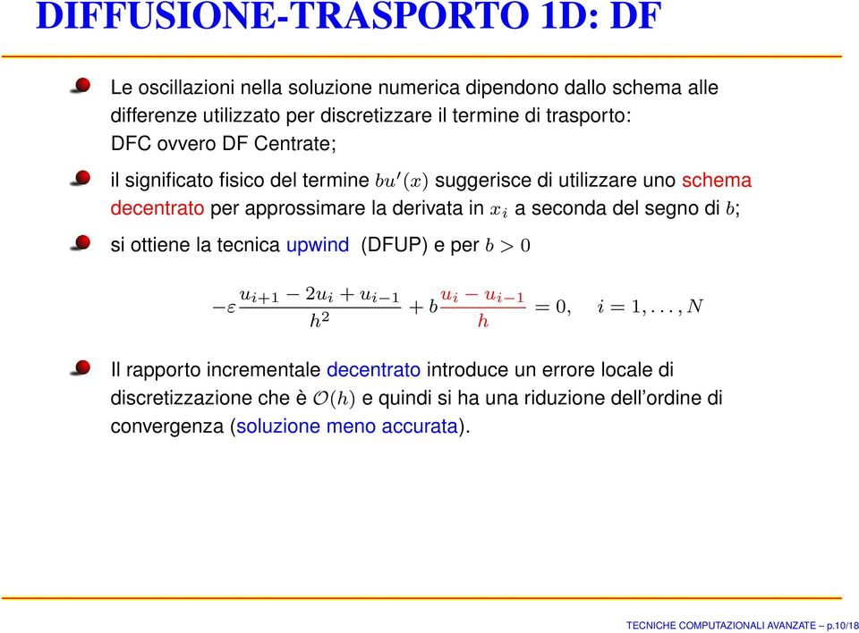 segno di b; si ottiene la tecnica upwind (DFUP) e per b > ε u i+ 2u i + u i h 2 + b u i u i h =, i =,.