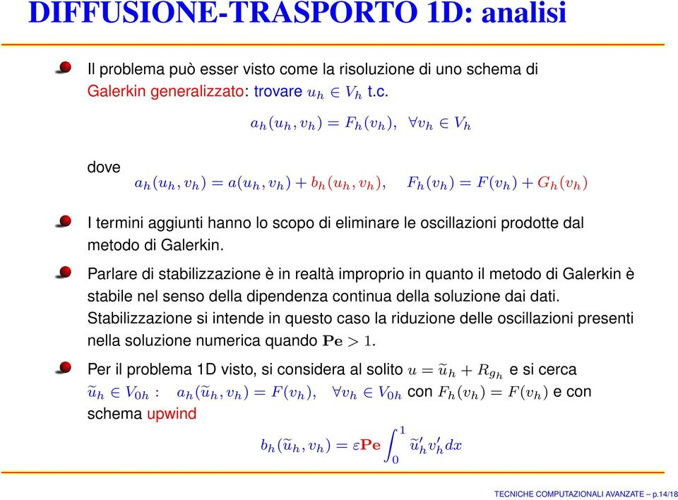 ema di Galerkin generalizzato: trovare u h V h t.c.