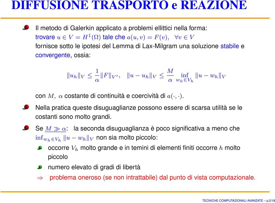 Nella pratica queste disuguaglianze possono essere di scarsa utilità se le costanti sono molto grandi.