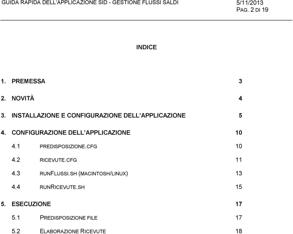 CONFIGURAZIONE DELL APPLICAZIONE 10 4.1 PREDISPOSIZIONE.CFG 10 4.2 RICEVUTE.