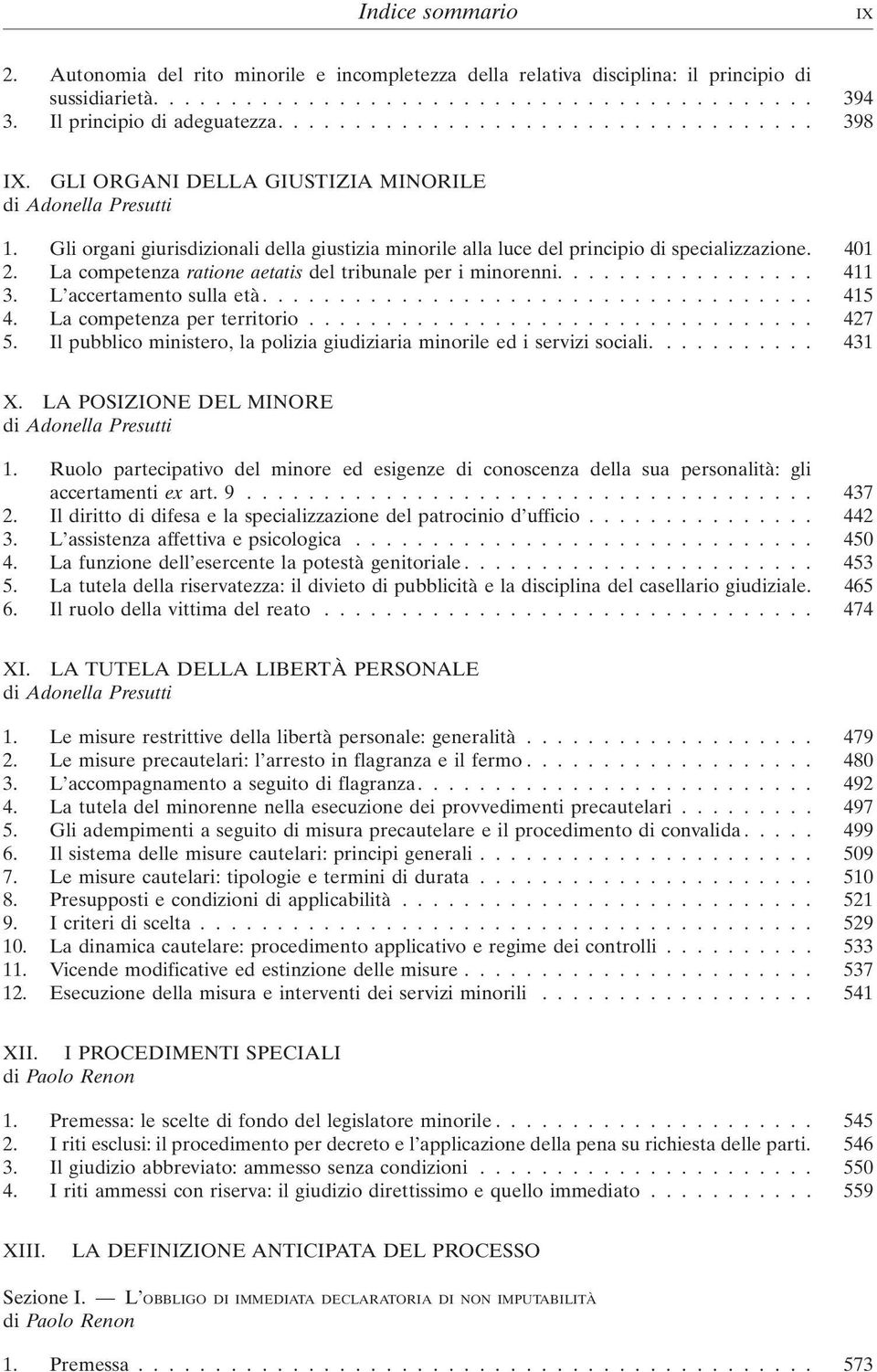 Gli organi giurisdizionali della giustizia minorile alla luce del principio di specializzazione. 401 2. La competenza ratione aetatis del tribunale per i minorenni................. 411 3.