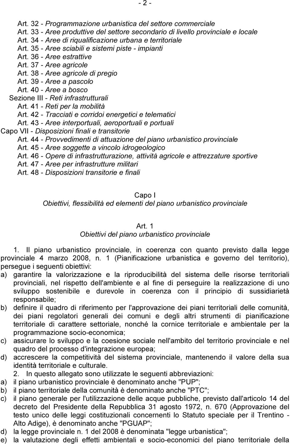 39 - Aree a pascolo Art. 40 - Aree a bosco Sezione III - Reti infrastrutturali Art. 41 - Reti per la mobilità Art. 42 - Tracciati e corridoi energetici e telematici Art.