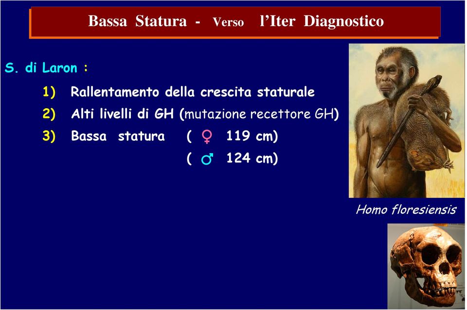 staturale 2) Alti livelli di GH (mutazione