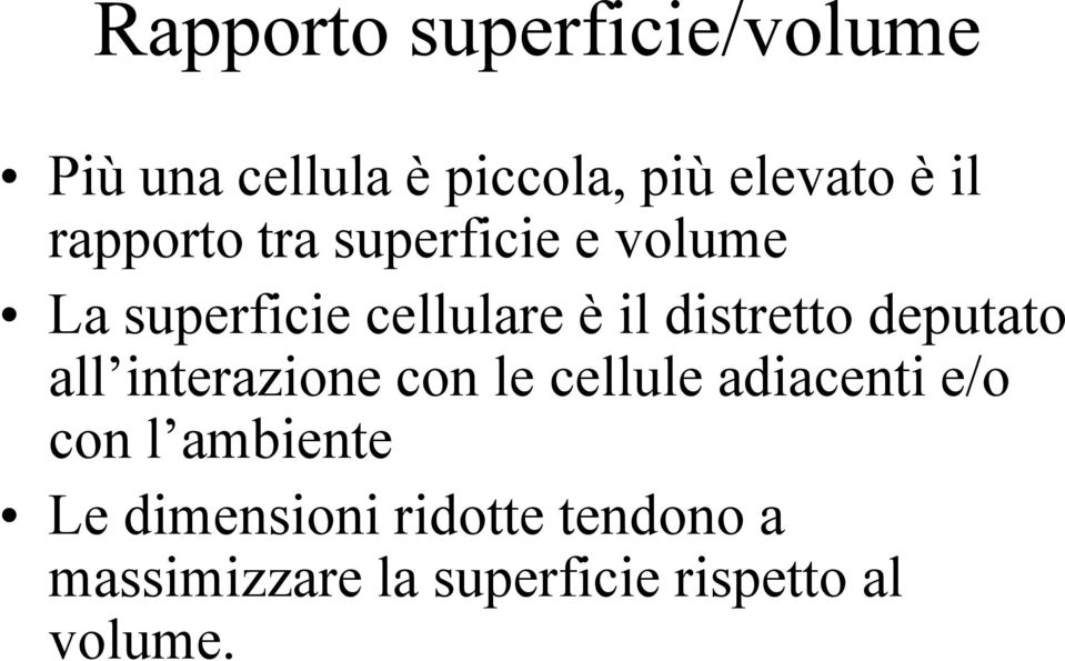 deputato all interazione con le cellule adiacenti e/o con l ambiente Le