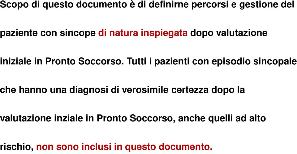 Tutti i pazienti con episodio sincopale che hanno una diagnosi di verosimile certezza