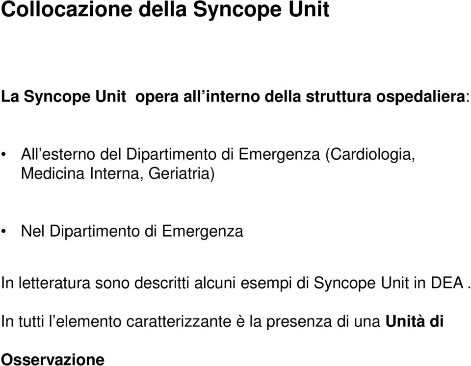 Geriatria) Nel Dipartimento di Emergenza In letteratura sono descritti alcuni esempi di