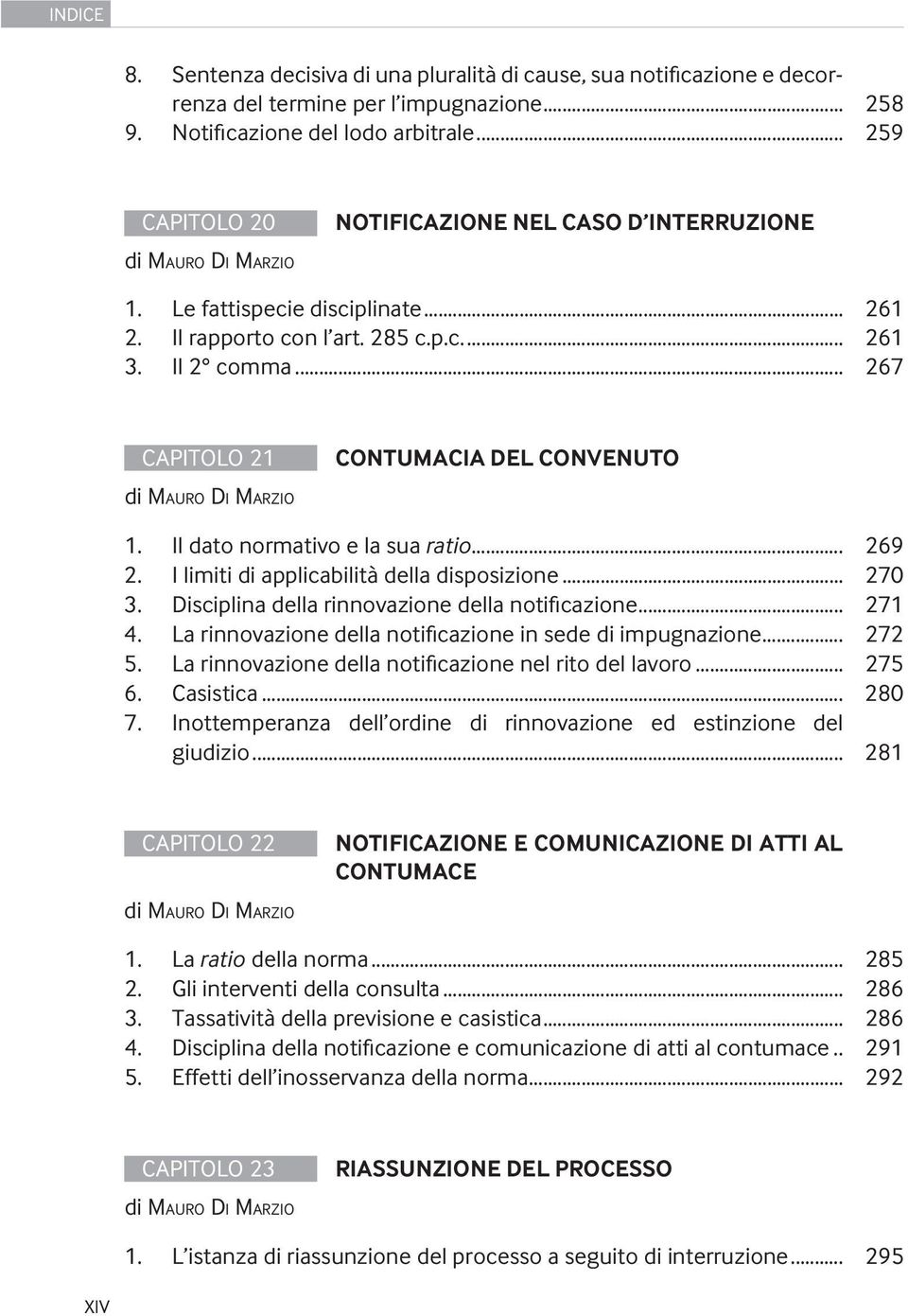 Il dato normativo e la sua ratio... 269 2. I limiti di applicabilità della disposizione... 270 3. Disciplina della rinnovazione della notificazione... 271 4.