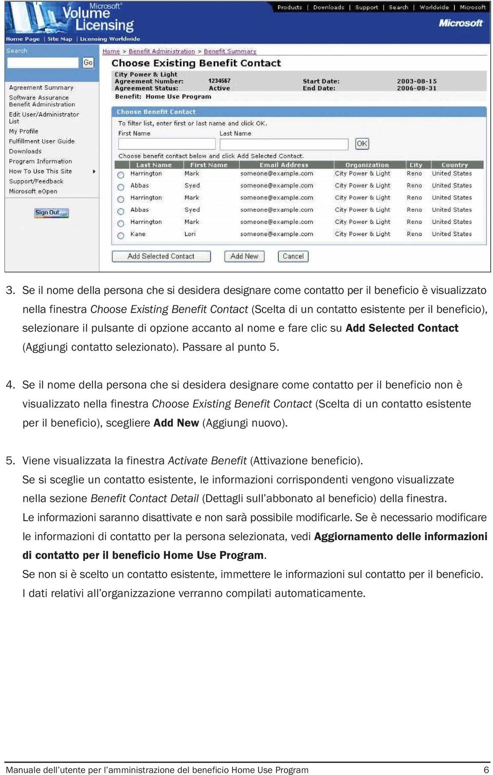 Se il nome della persona che si desidera designare come contatto per il beneficio non è visualizzato nella finestra Choose Existing Benefit Contact (Scelta di un contatto esistente per il beneficio),