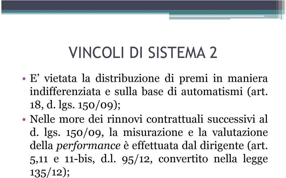 150/09); Nelle more dei rinnovi contrattuali successivi al d. lgs.