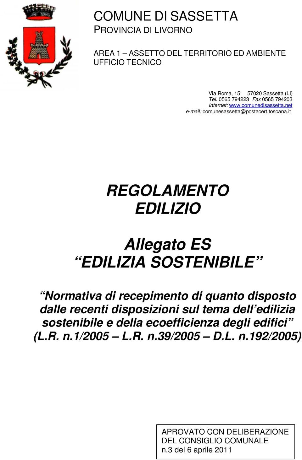 it REGOLAMENTO EDILIZIO Allegato ES EDILIZIA SOSTENIBILE Normativa di recepimento di quanto disposto dalle recenti disposizioni sul tema