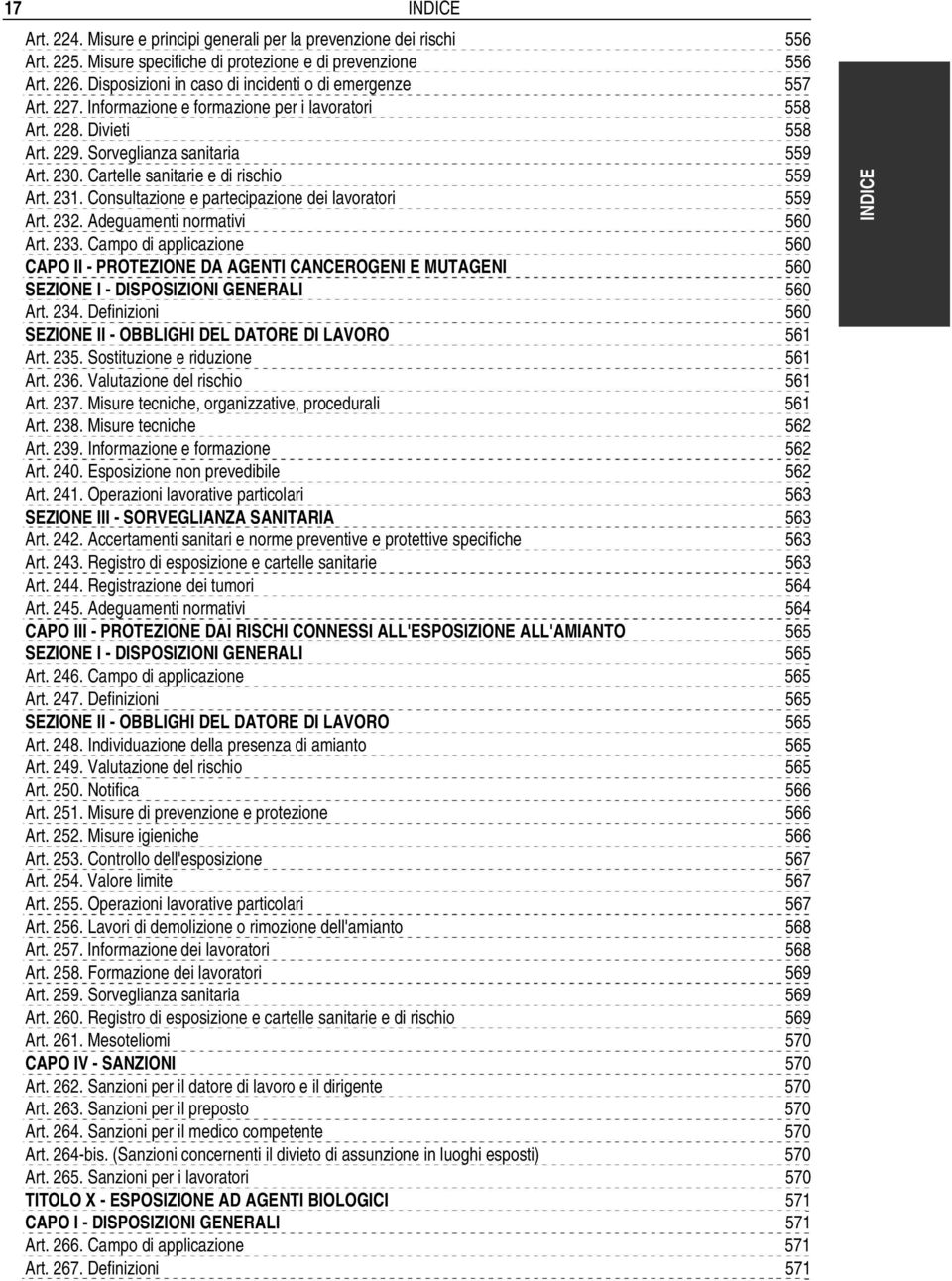 Cartelle sanitarie e di rischio 559 Art. 231. Consultazione e partecipazione dei lavoratori 559 Art. 232. Adeguamenti normativi 560 Art. 233.