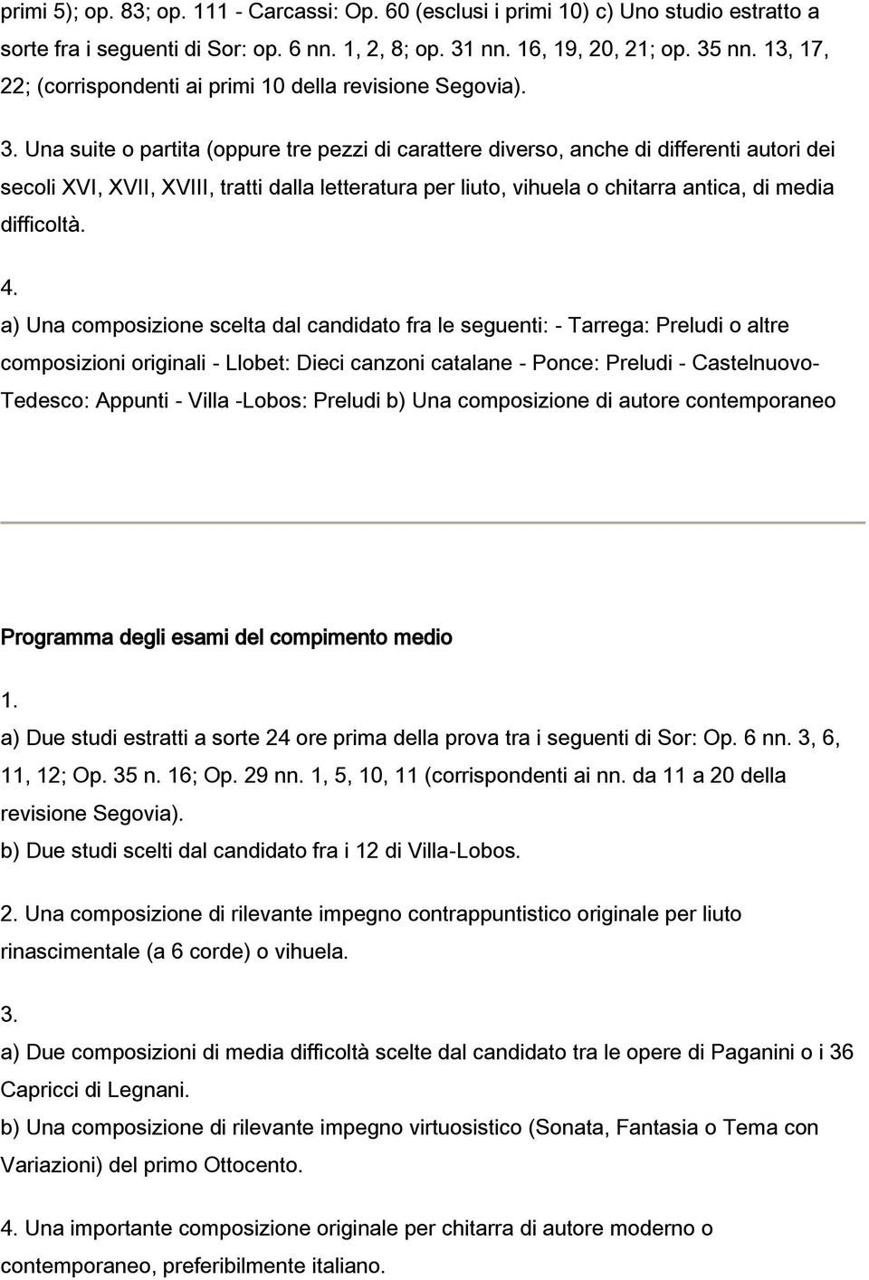 Una suite o partita (oppure tre pezzi di carattere diverso, anche di differenti autori dei secoli XVI, XVII, XVIII, tratti dalla letteratura per liuto, vihuela o chitarra antica, di media difficoltà.