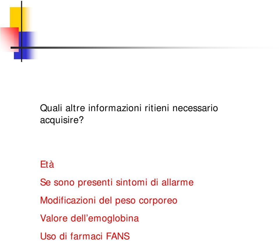 Età Se sono presenti sintomi di allarme