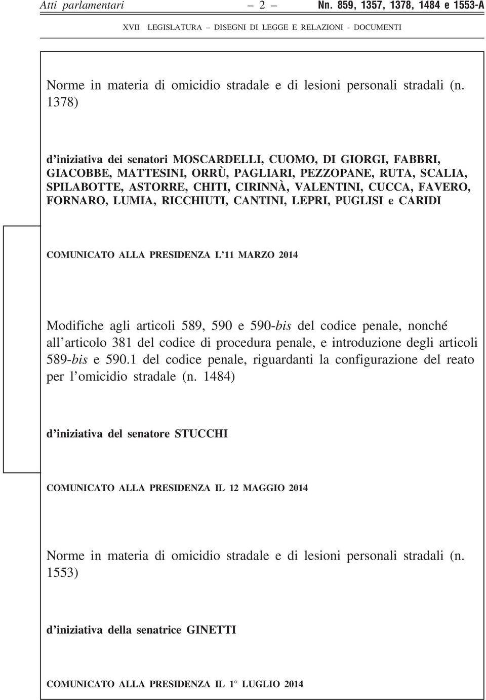 FORNARO, LUMIA, RICCHIUTI, CANTINI, LEPRI, PUGLISI e CARIDI COMUNICATO ALLA PRESIDENZA L 11 MARZO 2014 Modifiche agli articoli 589, 590 e 590-bis del codice penale, nonché all articolo 381 del codice