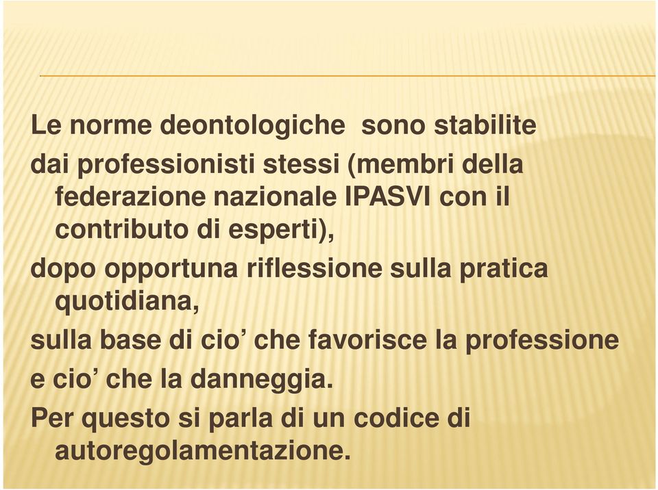 riflessione sulla pratica quotidiana, sulla base di cio che favorisce la