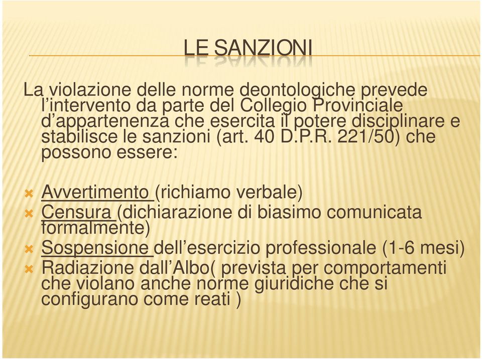 221/50) che possono essere: Avvertimento (richiamo verbale) Censura (dichiarazione di biasimo comunicata formalmente)