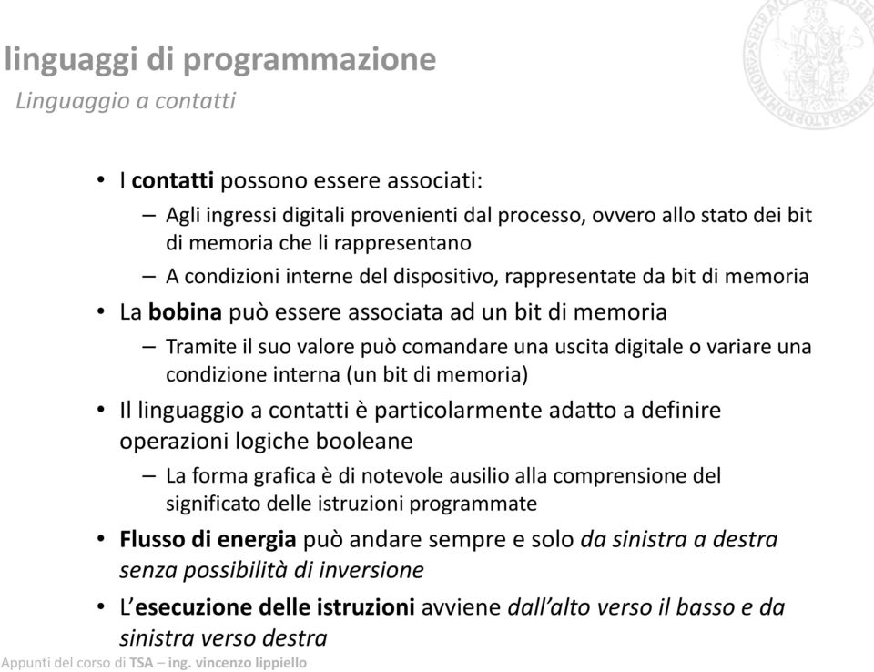 di memoria) Il linguaggio a contatti è particolarmente adatto a definire operazioni logiche booleane La forma grafica è di notevole ausilio alla comprensione del significato ifi dll delle