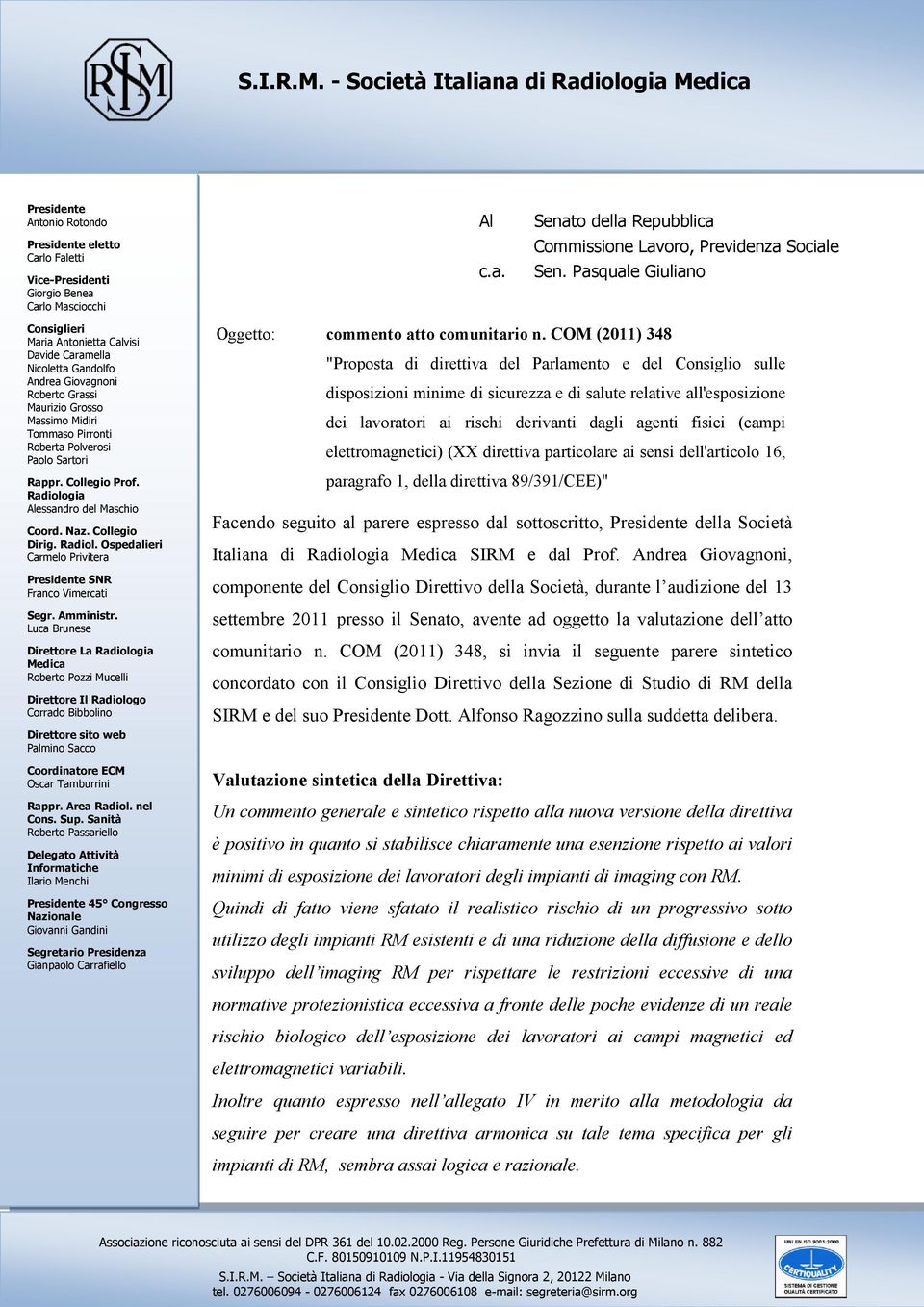 (campi elettromagnetici) (XX direttiva particolare ai sensi dell'articolo 16, paragrafo 1, della direttiva 89/391/CEE)" Facendo seguito al parere espresso dal sottoscritto, della Società Italiana di