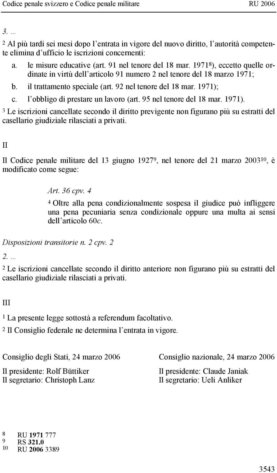 l obbligo di prestare un lavoro (art. 95 nel tenore del 18 mar. 1971).